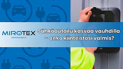 Mirotex Oy asentaa sähköauton latausasemat kotiin, taloyhtiöön ja yrityksille – ammattitaidolla Pohjois-Karjalassa
